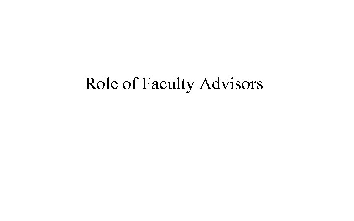 Role of Faculty Advisors 