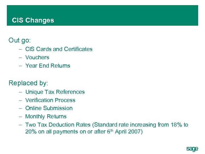 CIS Changes Out go: – CIS Cards and Certificates – Vouchers – Year End