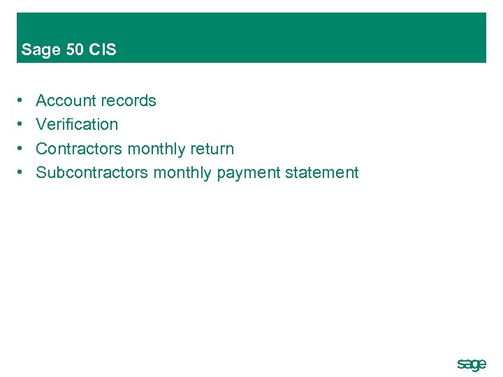 Sage 50 CIS • • Account records Verification Contractors monthly return Subcontractors monthly payment