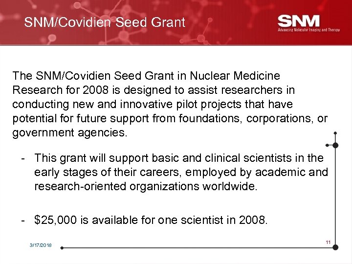 SNM/Covidien Seed Grant The SNM/Covidien Seed Grant in Nuclear Medicine Research for 2008 is