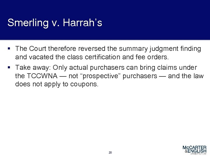 Smerling v. Harrah’s § The Court therefore reversed the summary judgment finding and vacated