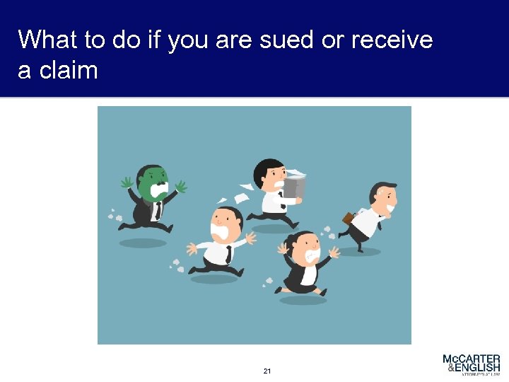 What to do if you are sued or receive a claim 21 