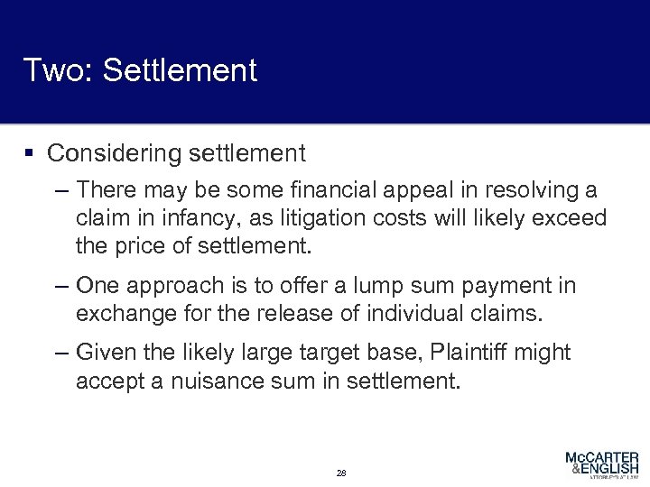 Two: Settlement § Considering settlement – There may be some financial appeal in resolving