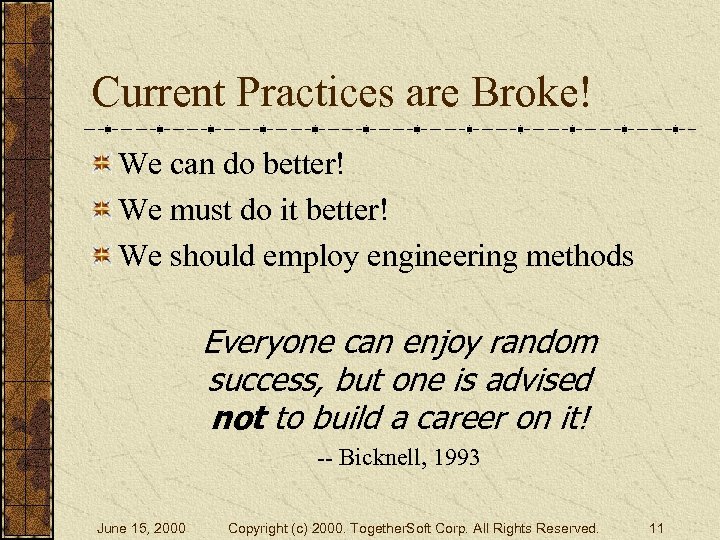 Current Practices are Broke! We can do better! We must do it better! We