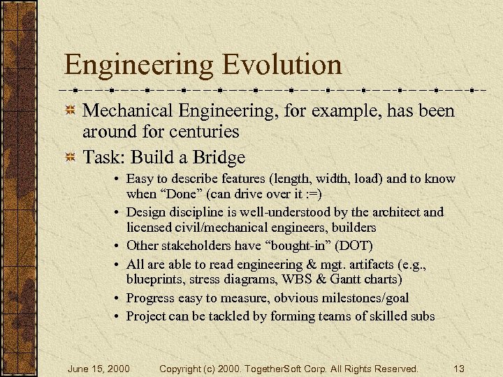 Engineering Evolution Mechanical Engineering, for example, has been around for centuries Task: Build a