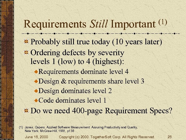 Requirements Still Important (1) Probably still true today (10 years later) Ordering defects by