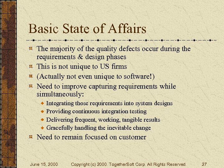 Basic State of Affairs The majority of the quality defects occur during the requirements