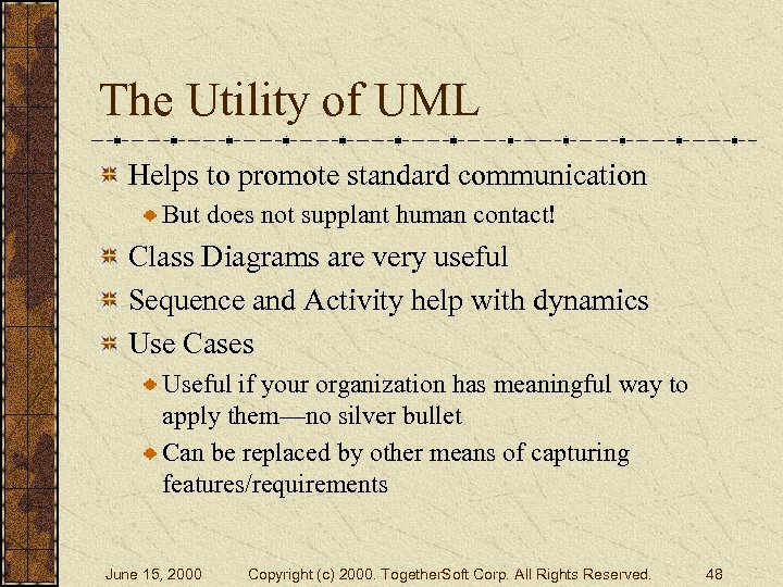 The Utility of UML Helps to promote standard communication But does not supplant human