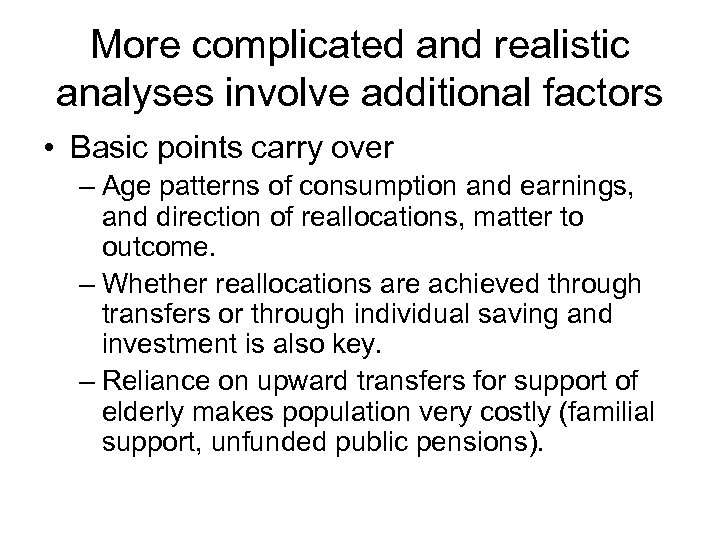 More complicated and realistic analyses involve additional factors • Basic points carry over –