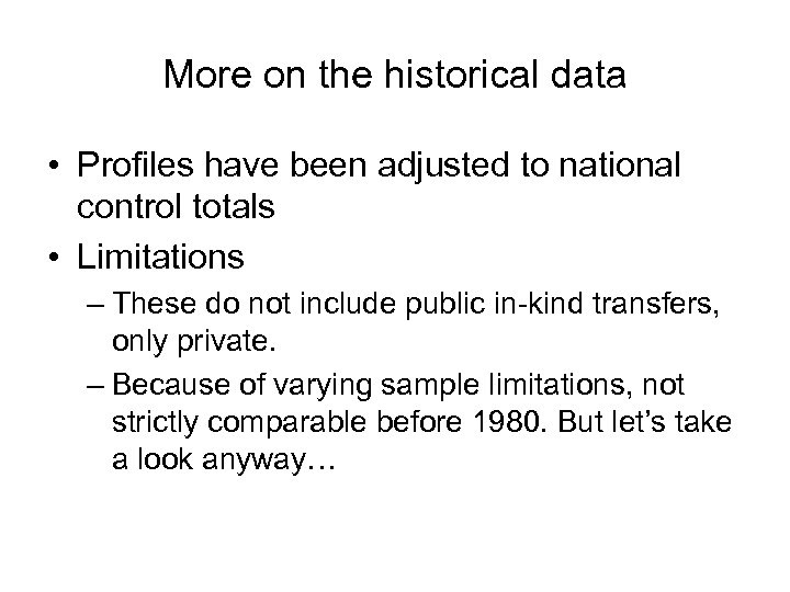 More on the historical data • Profiles have been adjusted to national control totals