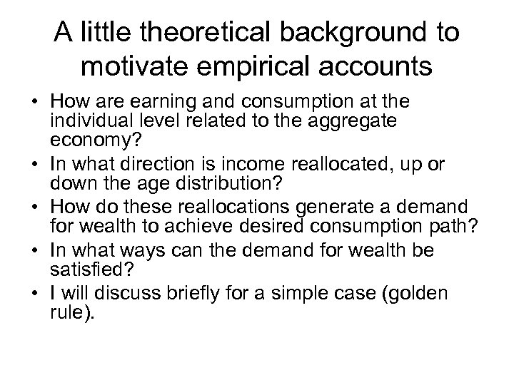 A little theoretical background to motivate empirical accounts • How are earning and consumption