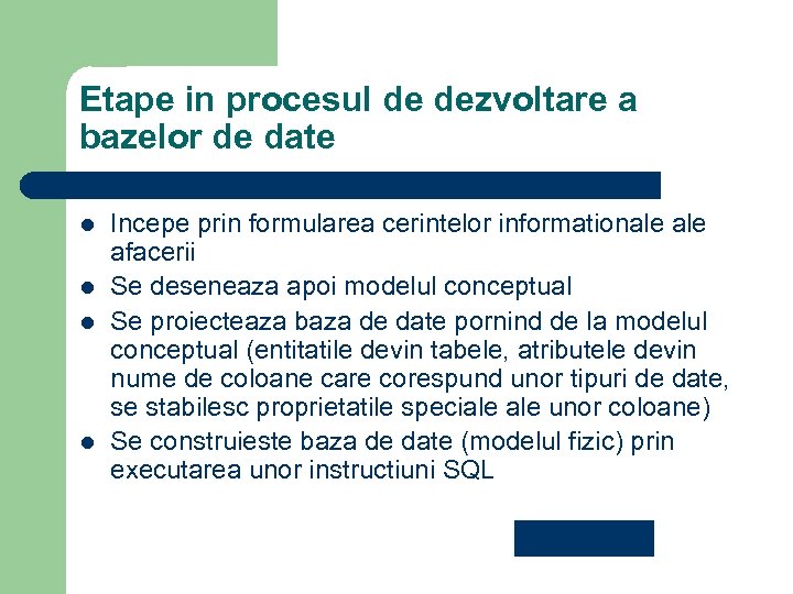 Etape in procesul de dezvoltare a bazelor de date l l Incepe prin formularea