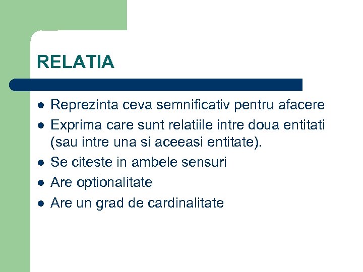 RELATIA l l l Reprezinta ceva semnificativ pentru afacere Exprima care sunt relatiile intre