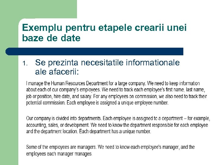 Exemplu pentru etapele crearii unei baze de date 1. Se prezinta necesitatile informationale afacerii: