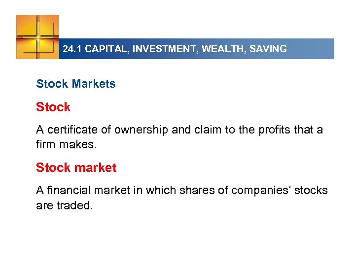 24. 1 CAPITAL, INVESTMENT, WEALTH, SAVING Stock Markets Stock A certificate of ownership and