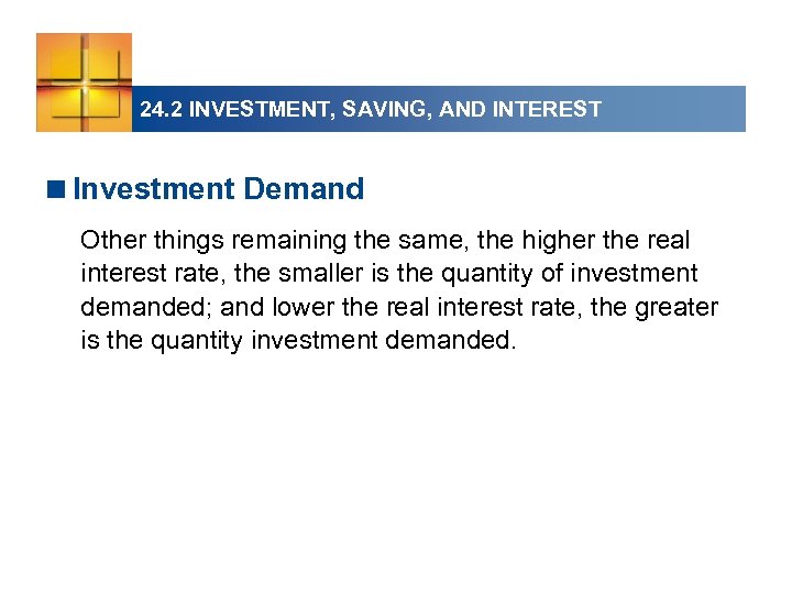 24. 2 INVESTMENT, SAVING, AND INTEREST <Investment Demand Other things remaining the same, the
