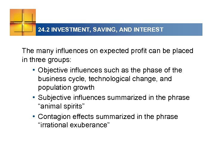 24. 2 INVESTMENT, SAVING, AND INTEREST The many influences on expected profit can be