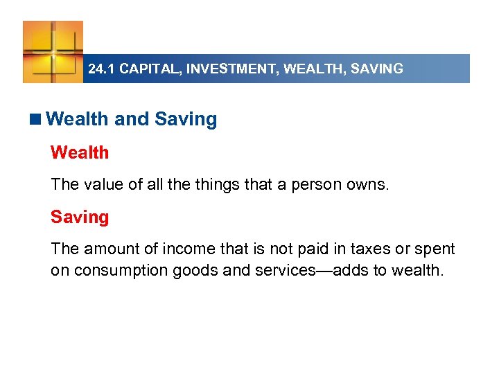 24. 1 CAPITAL, INVESTMENT, WEALTH, SAVING <Wealth and Saving Wealth The value of all