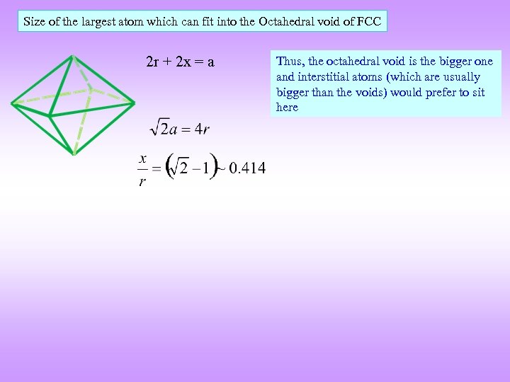 Size of the largest atom which can fit into the Octahedral void of FCC