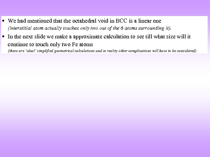 § We had mentioned that the octahedral void in BCC is a linear one