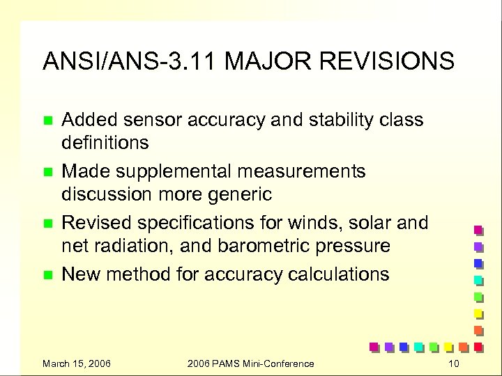 ANSI/ANS-3. 11 MAJOR REVISIONS n n Added sensor accuracy and stability class definitions Made
