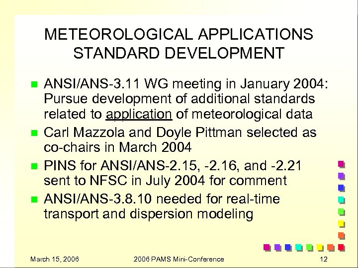 METEOROLOGICAL APPLICATIONS STANDARD DEVELOPMENT n n ANSI/ANS-3. 11 WG meeting in January 2004: Pursue