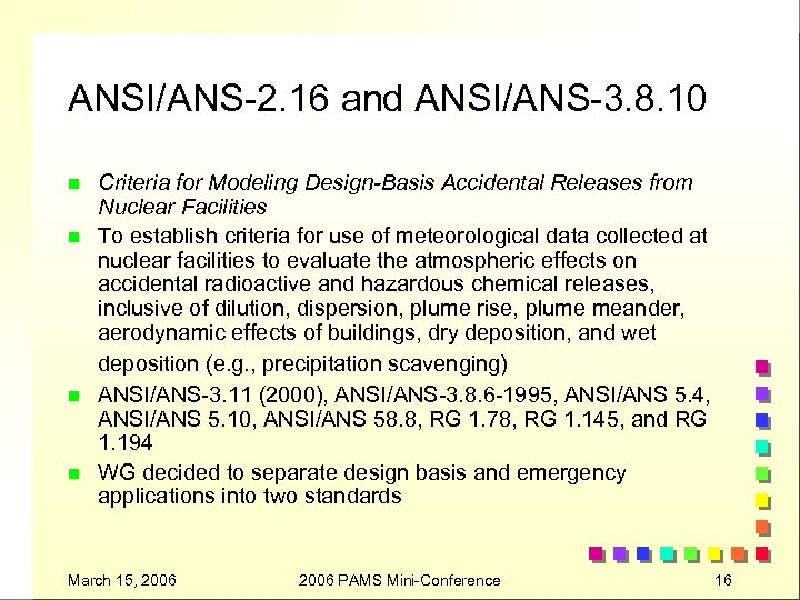 ANSI/ANS-2. 16 and ANSI/ANS-3. 8. 10 n n Criteria for Modeling Design-Basis Accidental Releases