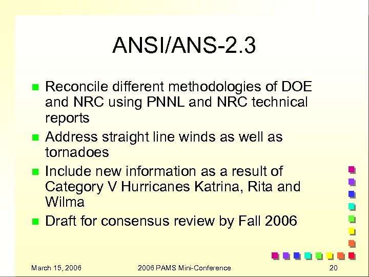 ANSI/ANS-2. 3 n n Reconcile different methodologies of DOE and NRC using PNNL and