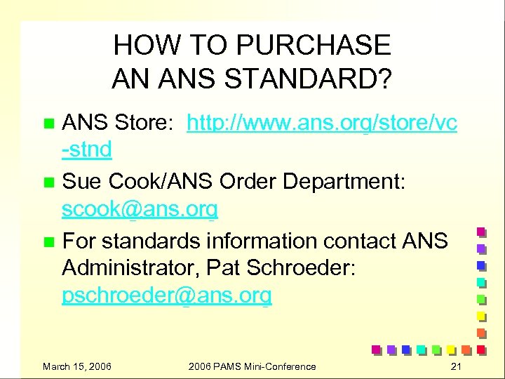 HOW TO PURCHASE AN ANS STANDARD? ANS Store: http: //www. ans. org/store/vc -stnd n