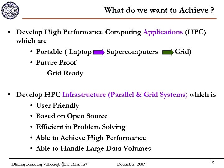 What do we want to Achieve ? • Develop High Performance Computing Applications (HPC)