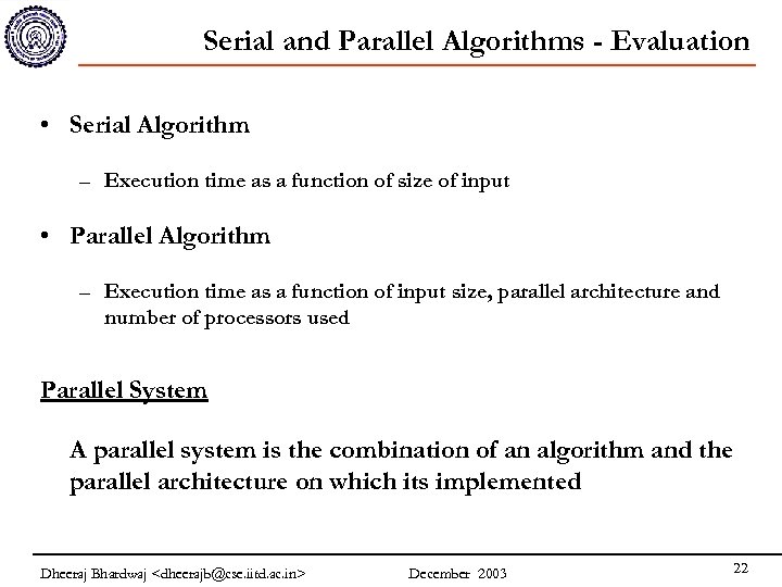 Serial and Parallel Algorithms - Evaluation • Serial Algorithm – Execution time as a