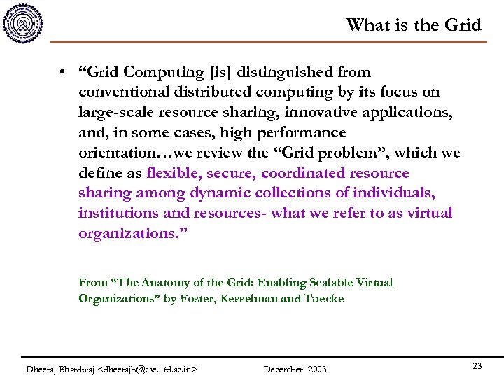 What is the Grid • “Grid Computing [is] distinguished from conventional distributed computing by