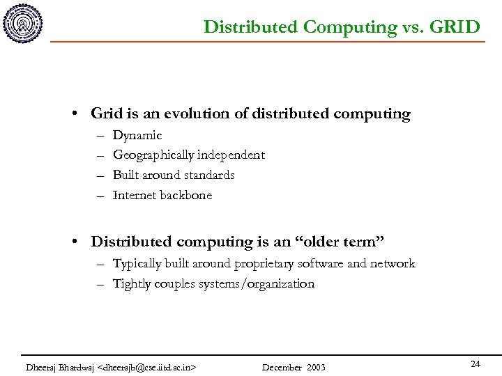 Distributed Computing vs. GRID • Grid is an evolution of distributed computing – –
