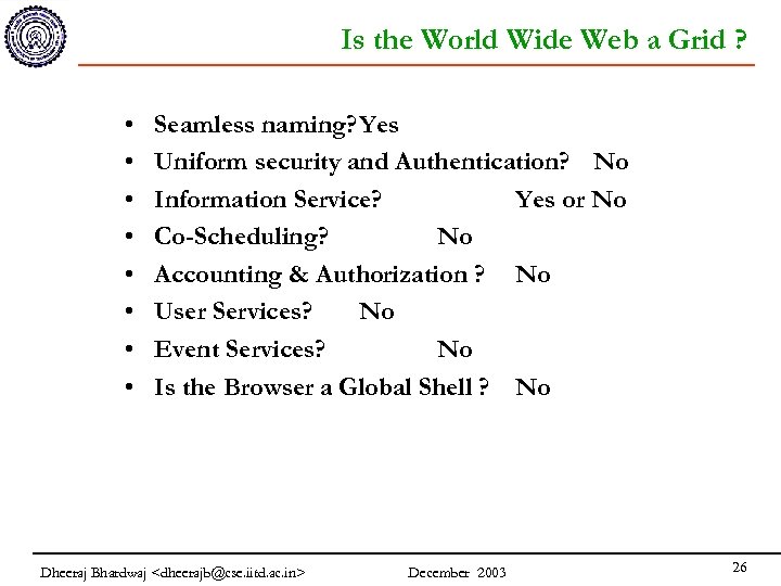 Is the World Wide Web a Grid ? • • Seamless naming? Yes Uniform