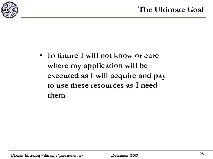 The Ultimate Goal • In future I will not know or care where my