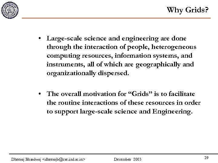 Why Grids? • Large-scale science and engineering are done through the interaction of people,