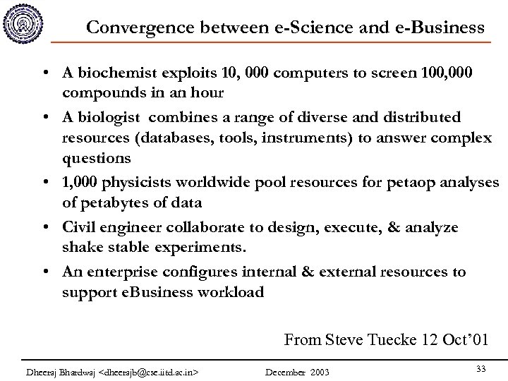 Convergence between e-Science and e-Business • A biochemist exploits 10, 000 computers to screen