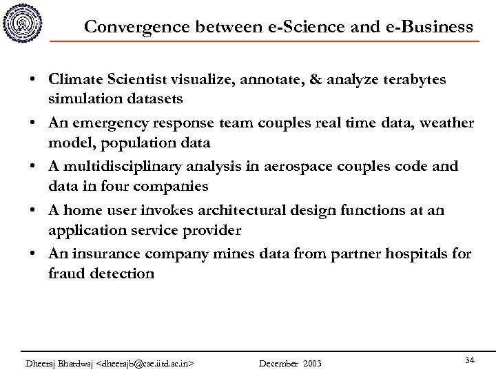 Convergence between e-Science and e-Business • Climate Scientist visualize, annotate, & analyze terabytes simulation