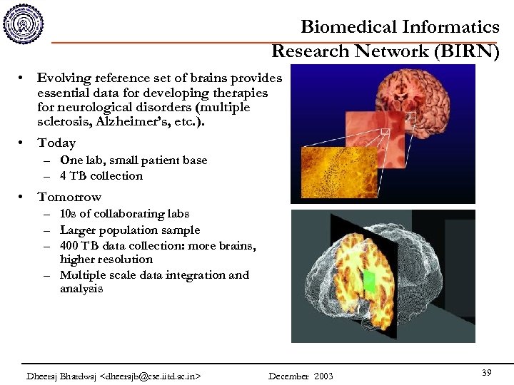 Biomedical Informatics Research Network (BIRN) • Evolving reference set of brains provides essential data