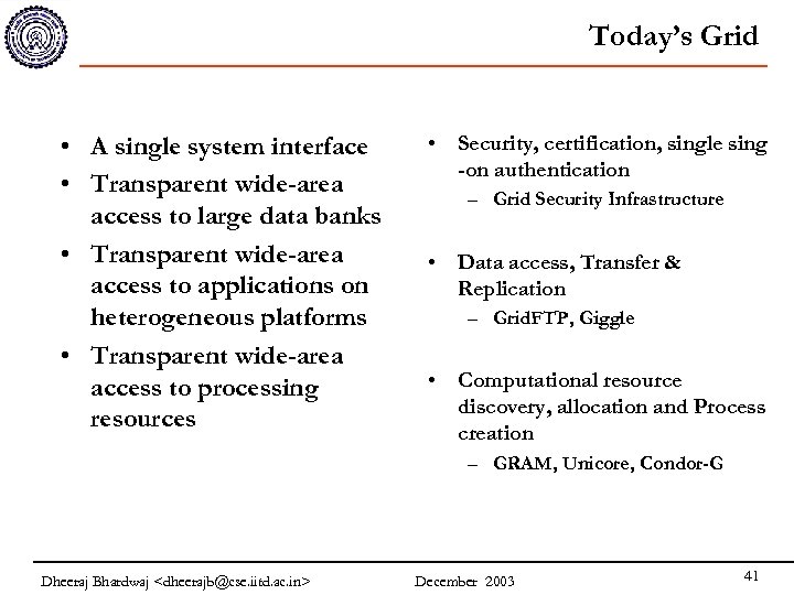 Today’s Grid • A single system interface • Transparent wide-area access to large data