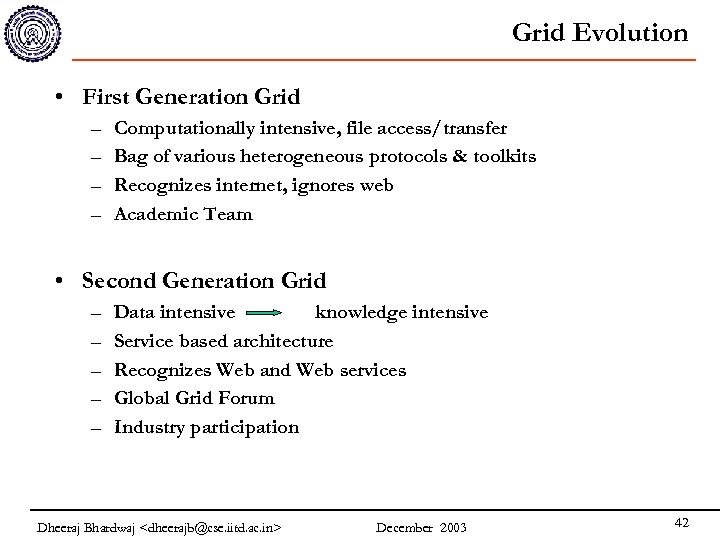 Grid Evolution • First Generation Grid – – Computationally intensive, file access/transfer Bag of