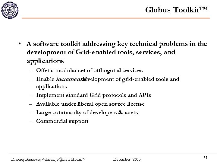 Globus Toolkit™ • A software toolkit addressing key technical problems in the development of