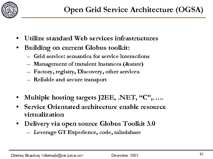Open Grid Service Architecture (OGSA) • Utilize standard Web services infrastructures • Building on