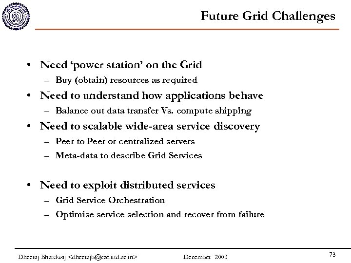 Future Grid Challenges • Need ‘power station’ on the Grid – Buy (obtain) resources