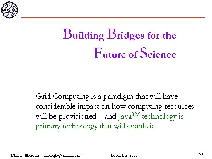 Building Bridges for the Future of Science Grid Computing is a paradigm that will