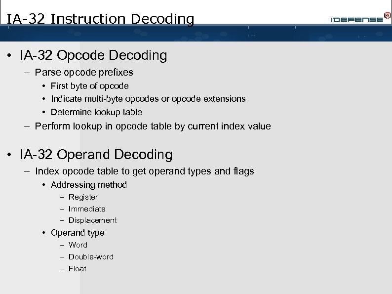 IA-32 Instruction Decoding • IA-32 Opcode Decoding – Parse opcode prefixes • First byte