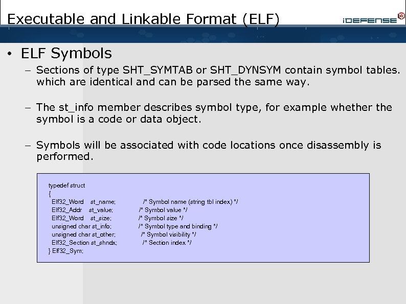 Executable and Linkable Format (ELF) • ELF Symbols – Sections of type SHT_SYMTAB or