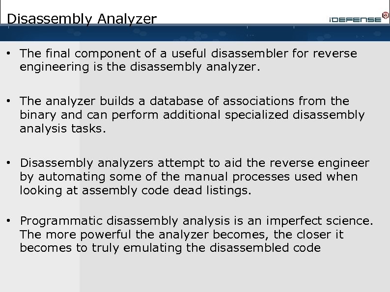 Disassembly Analyzer • The final component of a useful disassembler for reverse engineering is