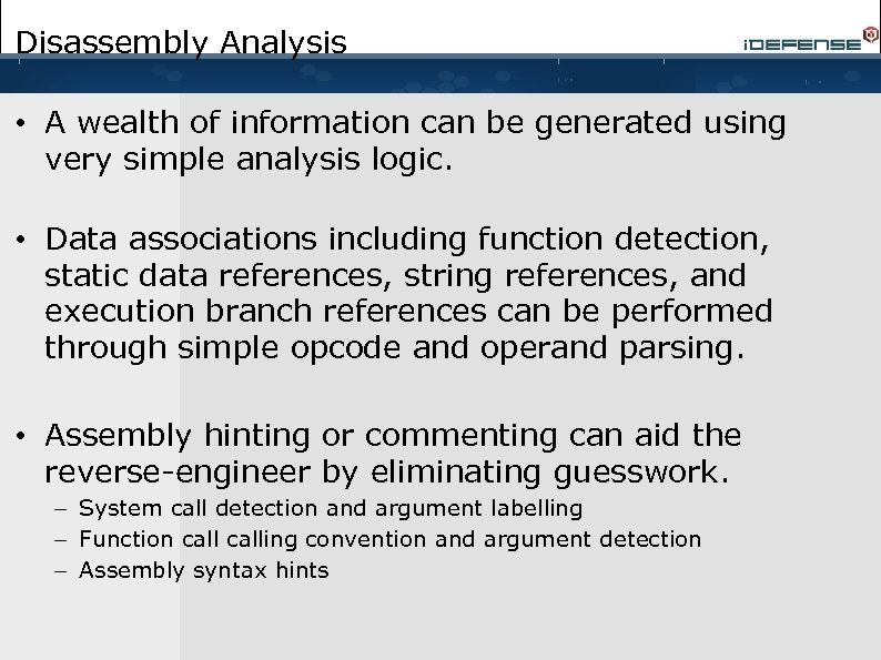 Disassembly Analysis • A wealth of information can be generated using very simple analysis
