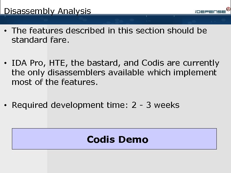 Disassembly Analysis • The features described in this section should be standard fare. •